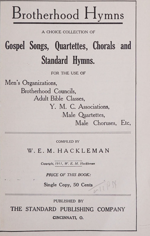 Brotherhood Hymns: a choice collection of Gospel songs, quartettes, chorals and standard hymns for the use of men