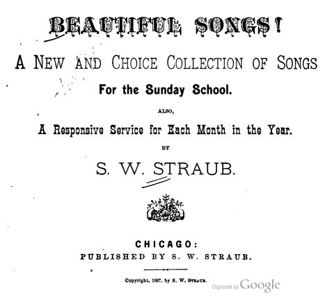 Beautiful Songs; a new and choice collection of songs for the sunday school. Also, a responsive service for each month in the year page 1