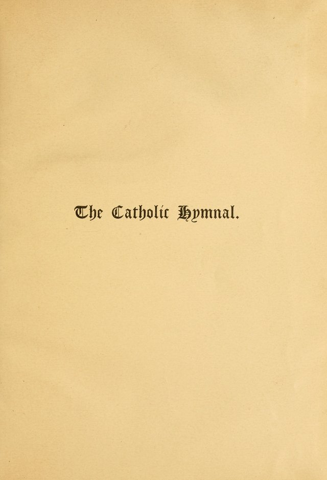 The Catholic Hymnal: containing hymns for congregational and home use, and the vesper psalms, the office of compline, the litanies, hymns at benediction, etc. page vi