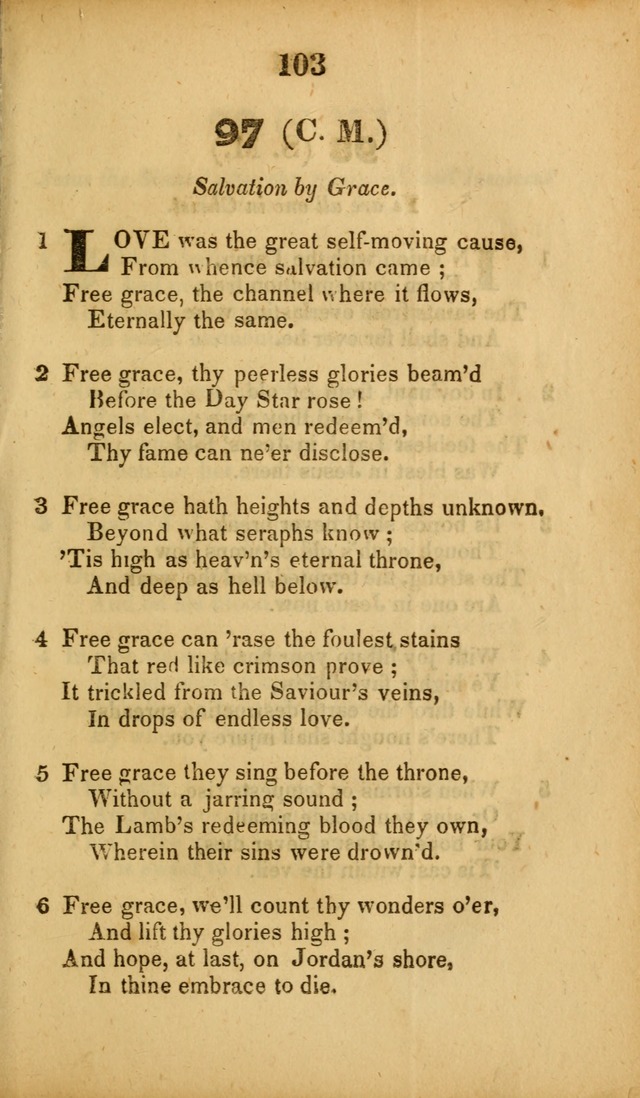 A Collection of Hymns, intended for the use of the citizens of Zion, whose privilege it is to sing the high praises of God, while passing through the wilderness, to their glorious inheritance above. page 103