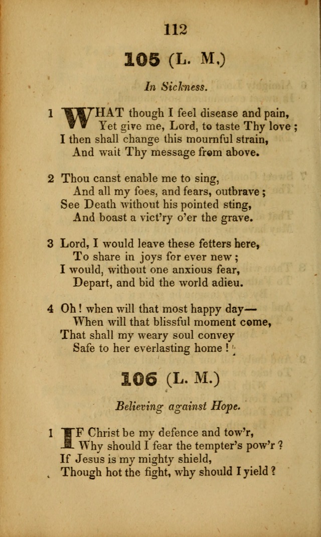 A Collection of Hymns, intended for the use of the citizens of Zion, whose privilege it is to sing the high praises of God, while passing through the wilderness, to their glorious inheritance above. page 112