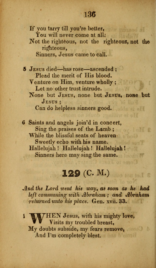 A Collection of Hymns, intended for the use of the citizens of Zion, whose privilege it is to sing the high praises of God, while passing through the wilderness, to their glorious inheritance above. page 136