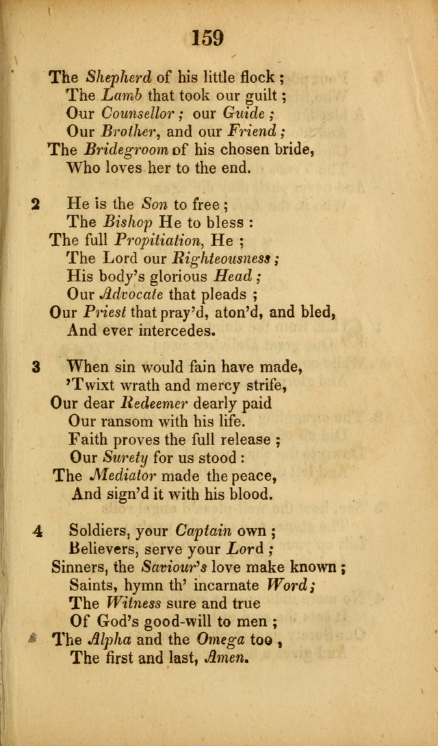 A Collection of Hymns, intended for the use of the citizens of Zion, whose privilege it is to sing the high praises of God, while passing through the wilderness, to their glorious inheritance above. page 159