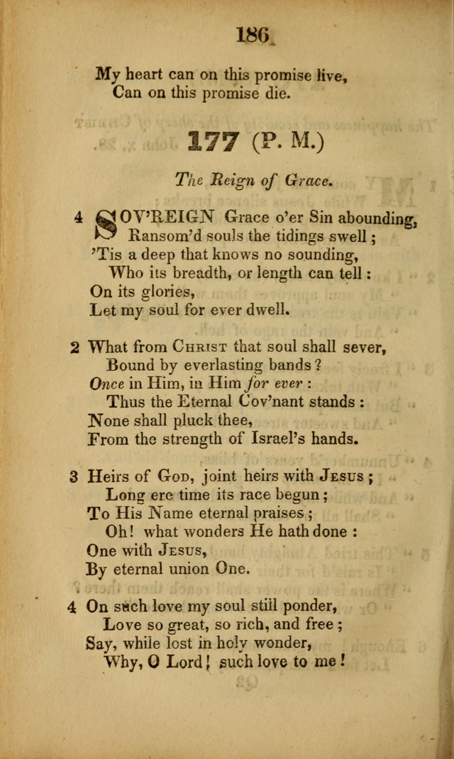 A Collection of Hymns, intended for the use of the citizens of Zion, whose privilege it is to sing the high praises of God, while passing through the wilderness, to their glorious inheritance above. page 186