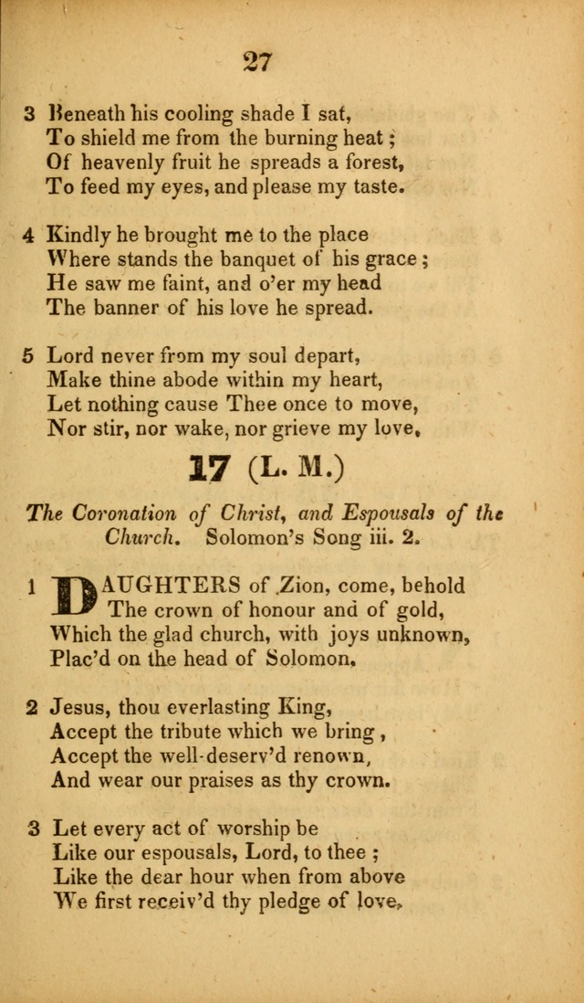 A Collection of Hymns, intended for the use of the citizens of Zion, whose privilege it is to sing the high praises of God, while passing through the wilderness, to their glorious inheritance above. page 27