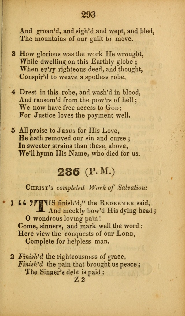 A Collection of Hymns, intended for the use of the citizens of Zion, whose privilege it is to sing the high praises of God, while passing through the wilderness, to their glorious inheritance above. page 293