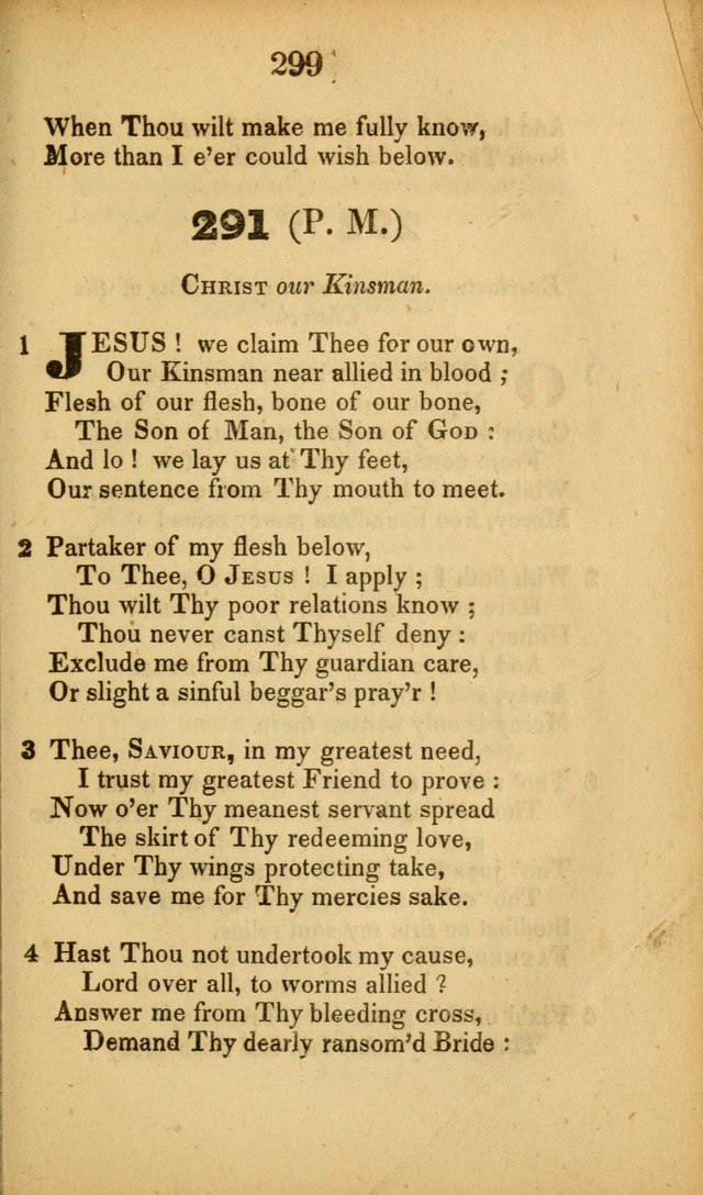 A Collection of Hymns, intended for the use of the citizens of Zion, whose privilege it is to sing the high praises of God, while passing through the wilderness, to their glorious inheritance above. page 299