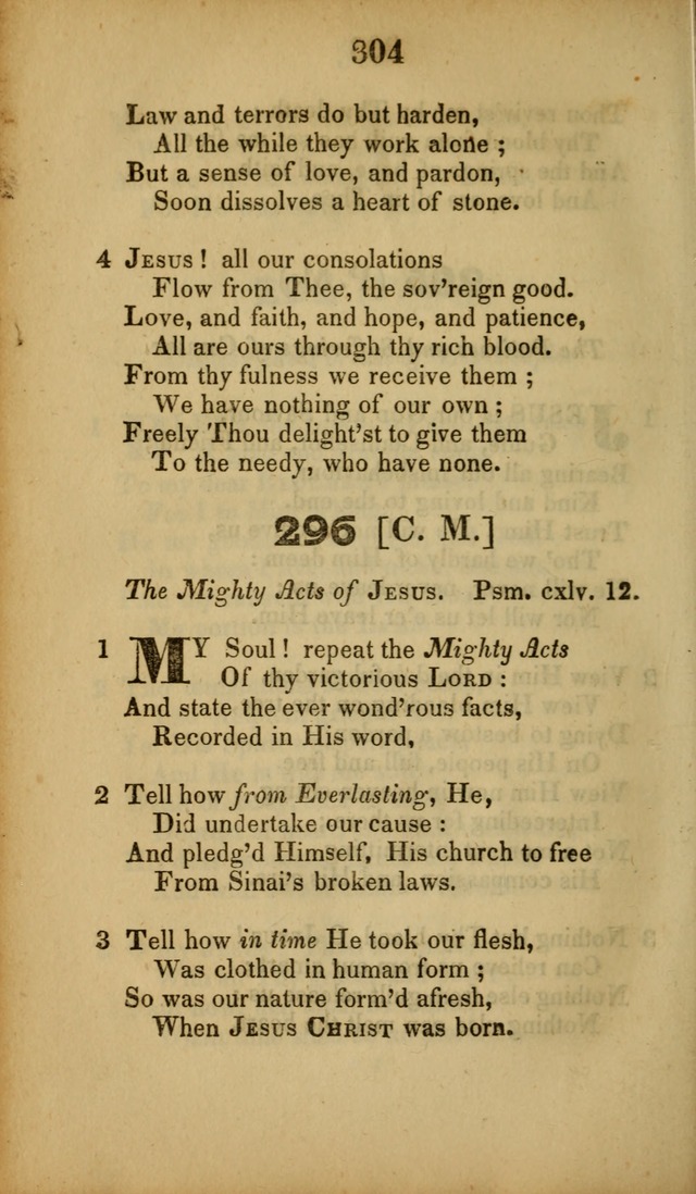 A Collection of Hymns, intended for the use of the citizens of Zion, whose privilege it is to sing the high praises of God, while passing through the wilderness, to their glorious inheritance above. page 304