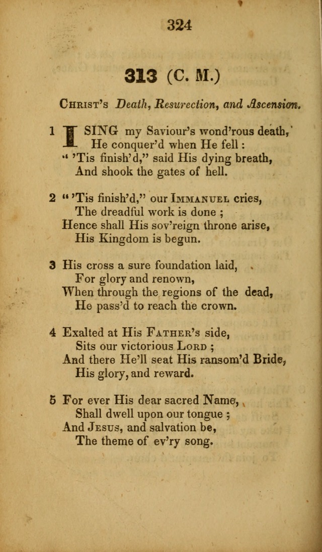 A Collection of Hymns, intended for the use of the citizens of Zion, whose privilege it is to sing the high praises of God, while passing through the wilderness, to their glorious inheritance above. page 324