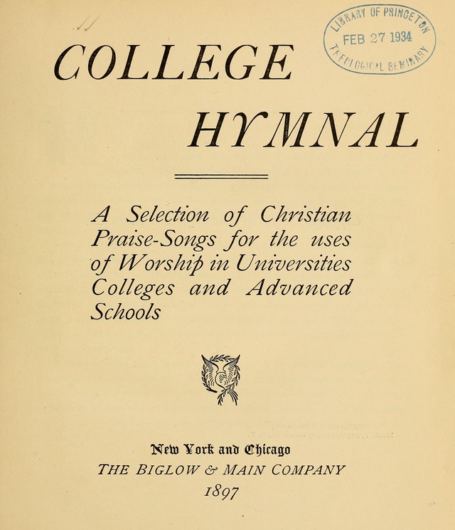 College Hymnal: a selection of Christian praise-songs for the uses of worship in universities, colleges and advanced schools. page 8