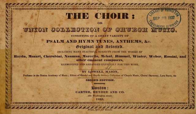 The Choir: or, Union collection of church music. Consisting of a great variety of psalm and hymn tunes, anthems, &c. original and selected. Including many beautiful subjects from the works.. (2nd ed.) page 1