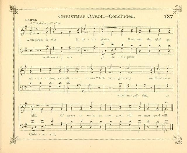 Carols of Joy: choice collection of songs and hymns for the Sunday School, Bible class, and the Home Circle to which has been added an easy method of Rudimental Instruction in Music, for Weekday Study page 137