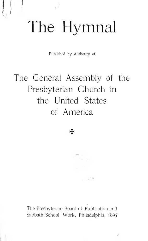 The Hymnal: published by the Authority of the General Assembly of the Presbyterian Church in the U.S.A. page i