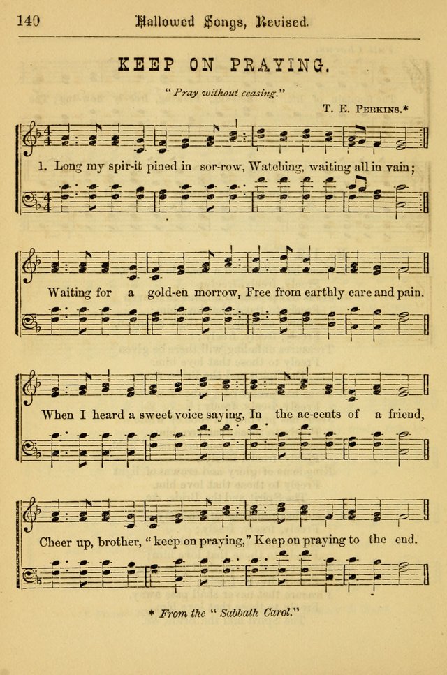 Hallowed Songs: for prayer and social meetings, containing hymns and tunes, carefully selected from all sources, both old and new, and are of the most spiritual..(Newly Revised) page 140