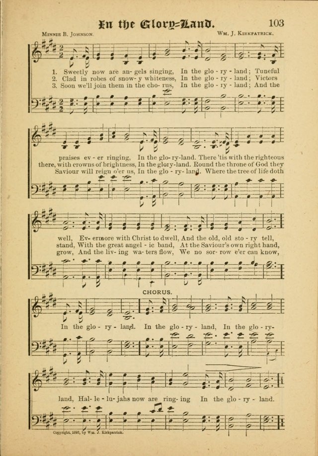 Our Praise in Song: a collection of hymns and sacred melodies, adapted for use by Sunday schools, Endeavor societies, Epworth Leagues, evangelists, pastors, choristers, etc. page 103