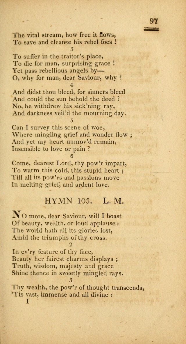 Psalms, Hymns and Spiritual Songs: selected and designed for the use of  the church universal, in public and private devotion; with an appendix, containing the original hymns omitted in the last ed. page 99