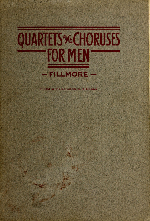 Quartets and Choruses for Men: A Collection of New and Old Gospel Songs to which is added Patriotic, Prohibition and Entertainment Songs page cover