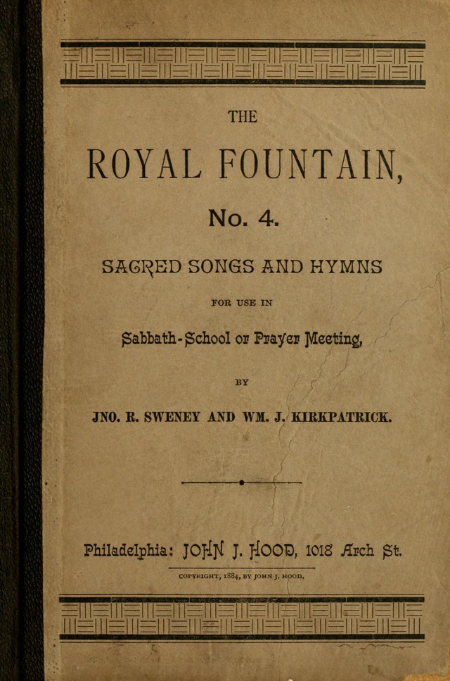 The Royal Fountain No. 4: sacred songs and hymns for use in Sabbath-school or prayer meeting page i