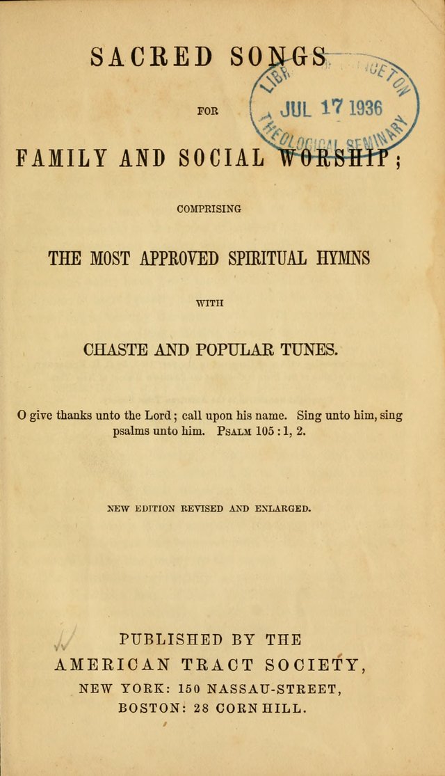 Sacred Songs for Family and Social Worship: comprising the most approved spiritual hymns with chaste and popular tunes ( New ed. rev. and enl.) page 1