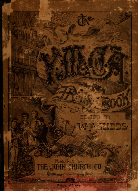 The Y.M.C.A. Praise Book: a collection of new and old hymns and tunes arranged for male voices, especially designed for the us of the Young Men